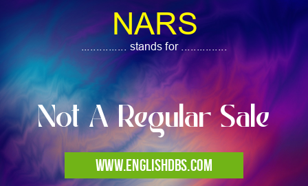 NARS means Not A Regular Sale NARS