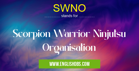 SWNO means Scorpion Warrior Ninjutsu Organisation SWNO