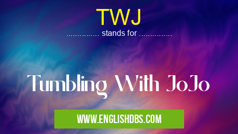 TWJ means Tumbling With JoJo TWJ