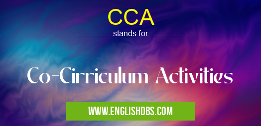 CCA means Co-Cirriculum Activities CCA