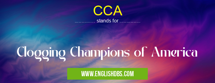 CCA means Clogging Champions of America CCA