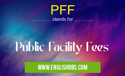 PFF means Public Facility Fees PFF