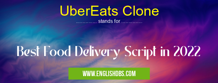 UberEats Clone means Best Food Delivery Script in 2022 UberEats Clone