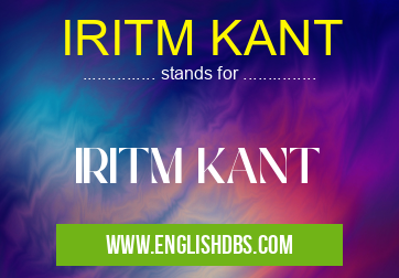 IRITM KANT means IRITM KANT IRITM KANT