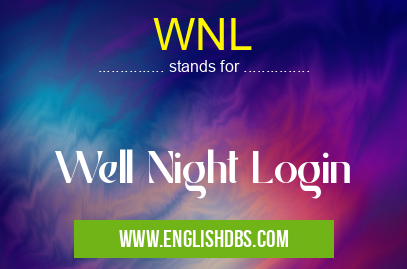 WNL means Well Night Login WNL