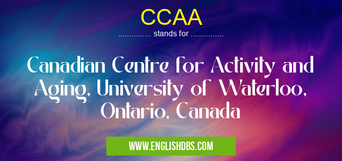 CCAA means Canadian Centre for Activity and Aging, University of Waterloo, Ontario, Canada CCAA