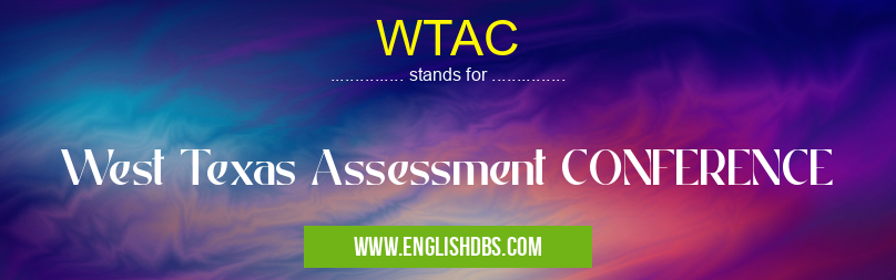 WTAC means West Texas Assessment CONFERENCE WTAC