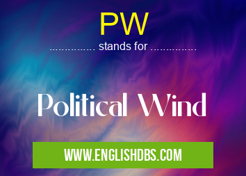 PW means Political Wind PW