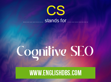CS means Cognitive SEO CS