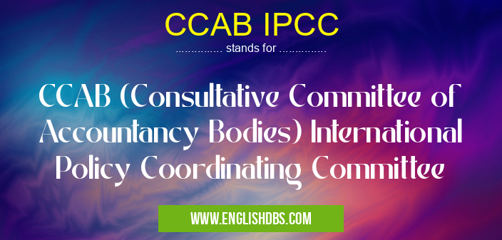 CCAB IPCC means CCAB (Consultative Committee of Accountancy Bodies) International Policy Coordinating Committee CCAB IPCC