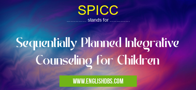 SPICC means Sequentially Planned Integrative Counseling for Children SPICC
