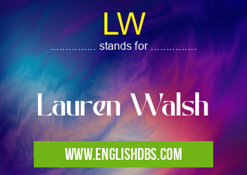 LW means Lauren Walsh LW