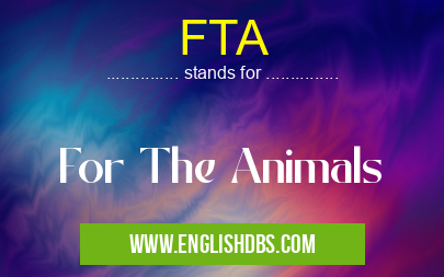 FTA means For The Animals FTA