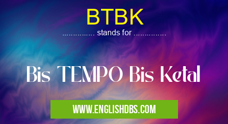 BTBK means Bis TEMPO Bis Ketal BTBK