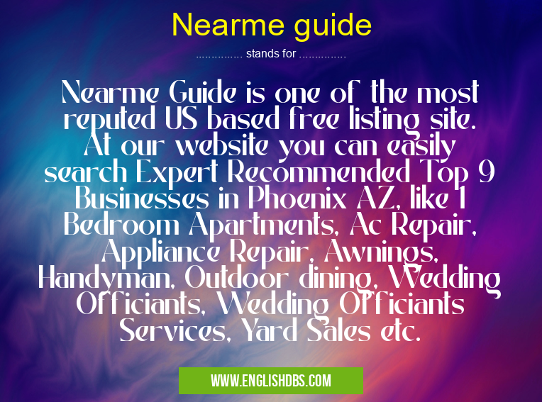 Nearme guide means Nearme Guide is one of the most reputed US based free listing site. At our website you can easily search Expert Recommended Top 9 Businesses in Phoenix AZ, like 1 Bedroom Apartments, Ac Repair, Appliance Repair, Awnings, Handyman, Outdoor dining, Wedding Officiants, Wedding Officiants Services, Yard Sales etc. Nearme guide