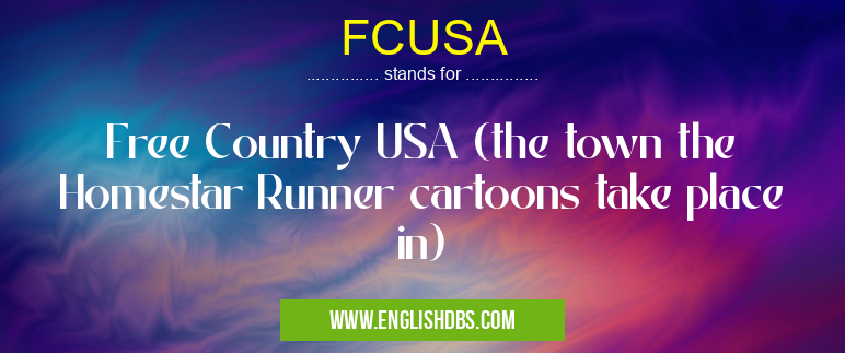 FCUSA means Free Country USA (the town the Homestar Runner cartoons take place in) FCUSA