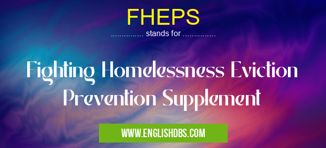 FHEPS means Fighting Homelessness Eviction Prevention Supplement FHEPS
