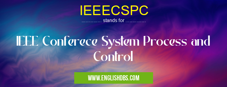 IEEECSPC means IEEE Conferece System Process and Control IEEECSPC