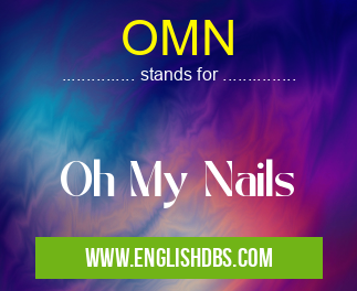OMN means Oh My Nails OMN