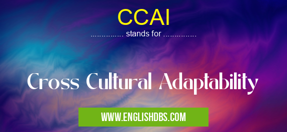 CCAI means Cross Cultural Adaptability CCAI