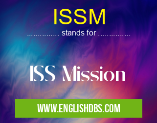 ISSM means ISS Mission ISSM