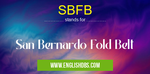 SBFB means San Bernardo Fold Belt SBFB