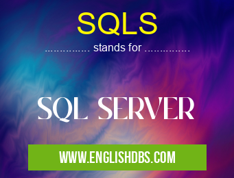 SQLS means SQL SERVER SQLS