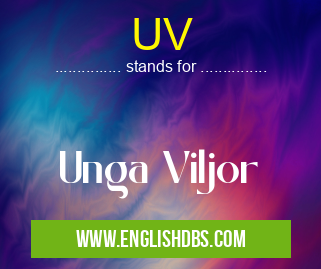 UV means Unga Viljor UV