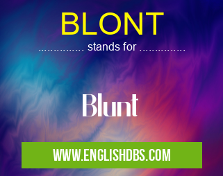 BLONT means Blunt BLONT