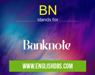 BN means Banknote BN
