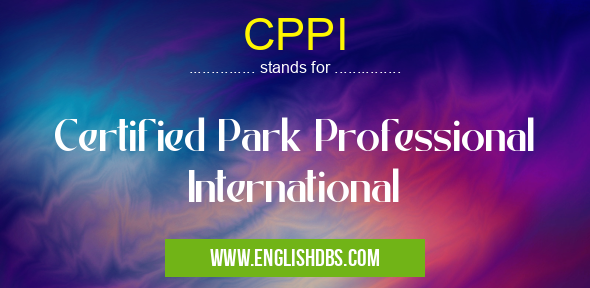 CPPI means Certified Park Professional International CPPI
