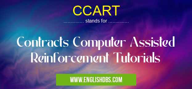 CCART means Contracts Computer Assisted Reinforcement Tutorials CCART