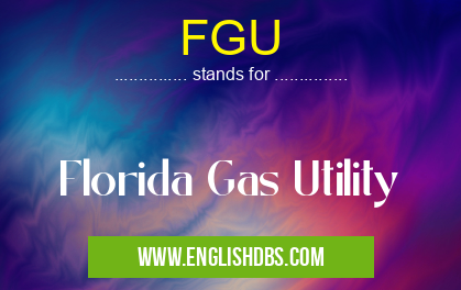 FGU means Florida Gas Utility FGU