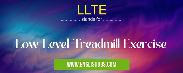 LLTE means Low Level Treadmill Exercise LLTE