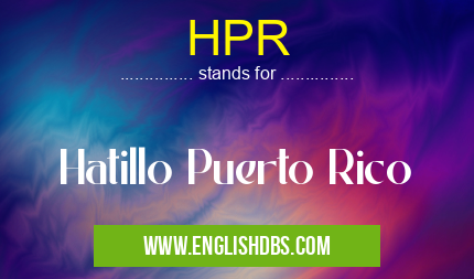 HPR means Hatillo Puerto Rico HPR