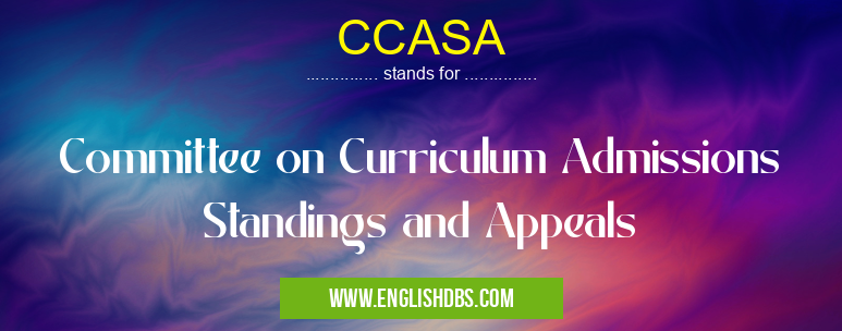 CCASA means Committee on Curriculum Admissions Standings and Appeals CCASA