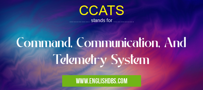 CCATS means Command, Communication, And Telemetry System CCATS