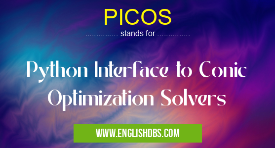 PICOS means Python Interface to Conic Optimization Solvers PICOS