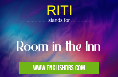 RITI means Room in the Inn RITI