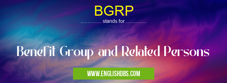 BGRP means Benefit Group and Related Persons BGRP