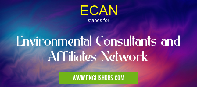 ECAN means Environmental Consultants and Affiliates Network ECAN