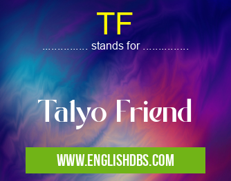 TF means Ta1yo Friend TF