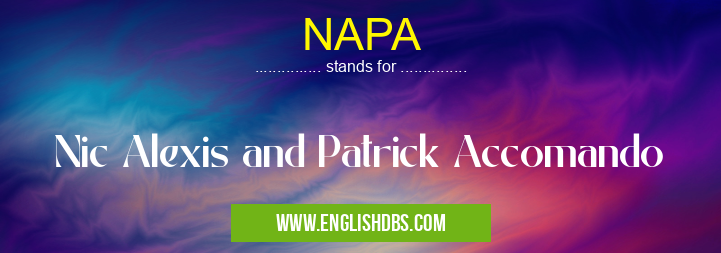 NAPA means Nic Alexis and Patrick Accomando NAPA
