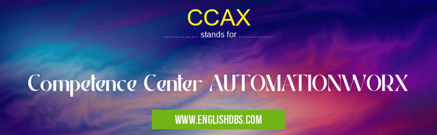 CCAX means Competence Center AUTOMATIONWORX CCAX