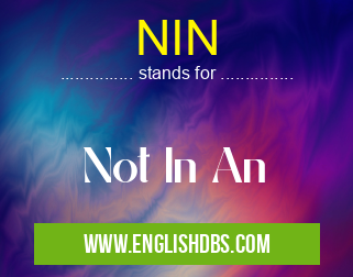 NIN means Not In An NIN
