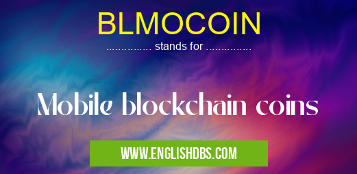 BLMOCOIN means Mobile blockchain coins BLMOCOIN
