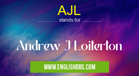 AJL means Andrew J Loiterton AJL