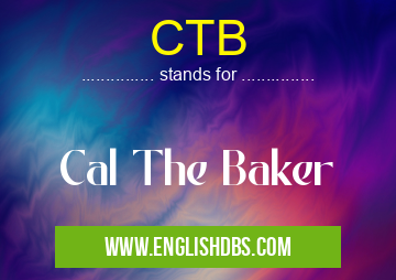 CTB means Cal The Baker CTB