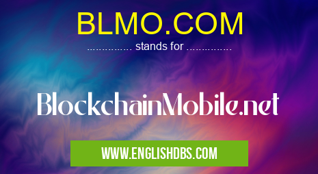BLMO.COM means BlockchainMobile.net BLMO.COM