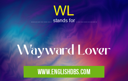 WL means Wayward Lover WL